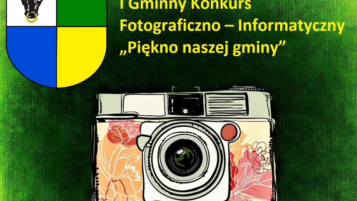 I Gminny Konkurs Fotograficzno – Informatyczny „Piękno naszej gminy”